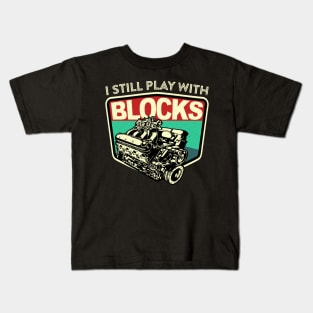 I Still Play With Blocks Racing | Mechanic Engine Block Kids T-Shirt